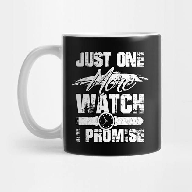 Just One More Watch I Promise Funny Watchmaker Watch Collector Clock T Shirt For Men Women by Norine Linan 